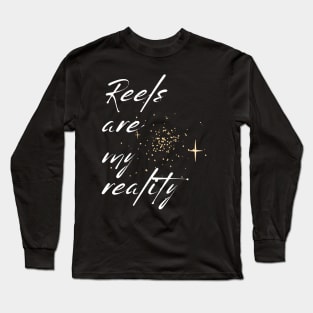 REELS ARE MY REALITY - BLACK AND WHITE ORIGINAL Long Sleeve T-Shirt